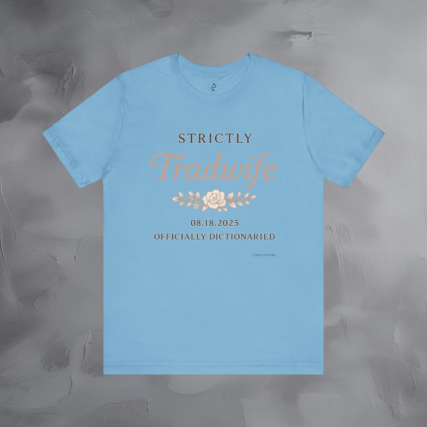Strictly Tradwife T Shirt - Officially Dictionaried Floral Script Tee