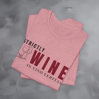 Strictly Wine – In Vino Veritas T-Shirt | Wine Lover Graphic Tee | Vineyard Lifestyle Shirt