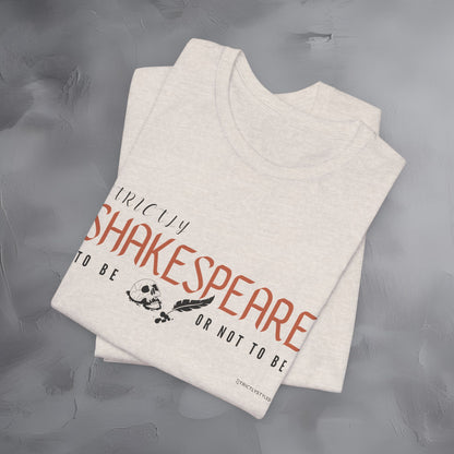 Strictly Shakespeare – To Be or Not To Be T-Shirt - Literary Graphic Tee - Classic Writer Quote Shirt