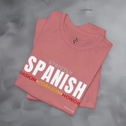 Strictly Spanish – Pasión, Corazón, Honor T-Shirt - Spain Culture Graphic Tee - Spanish Lifestyle Streetwear Shirt