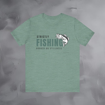 Strictly Fishing T-Shirt – Hooked on Stillness | Minimal Outdoor Lifestyle Tee