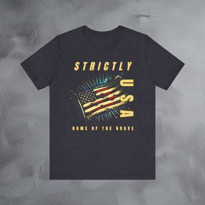 Strictly USA - Home of the Brave Independence Day T-Shirt