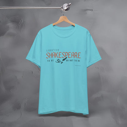 Strictly Shakespeare – To Be or Not To Be T-Shirt - Literary Graphic Tee - Classic Writer Quote Shirt