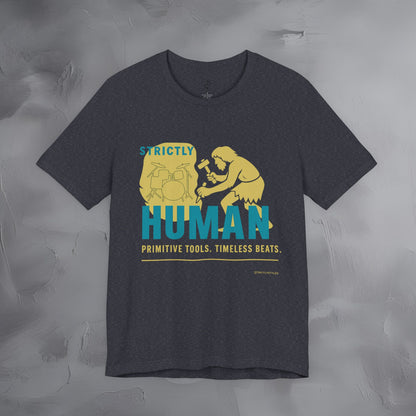Strictly Human T-Shirt – Drum & Rhythm Graphic Tee - Primitive Tools, Timeless Beats