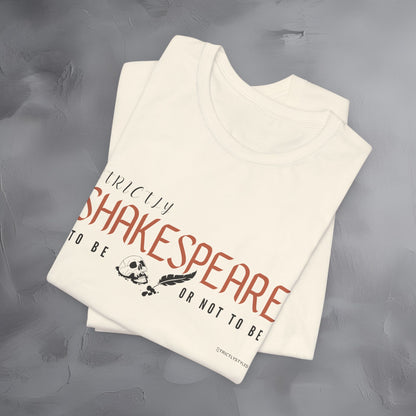 Strictly Shakespeare – To Be or Not To Be T-Shirt - Literary Graphic Tee - Classic Writer Quote Shirt