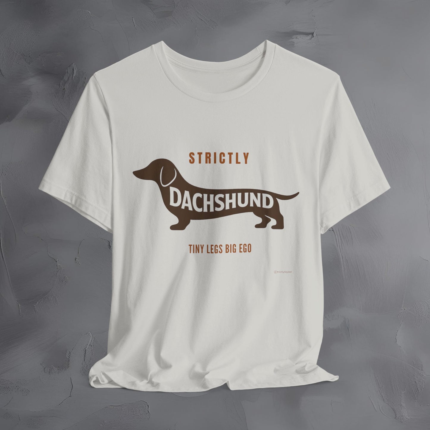 Strictly Dachshund Tiny Legs Big Ago T Shirt