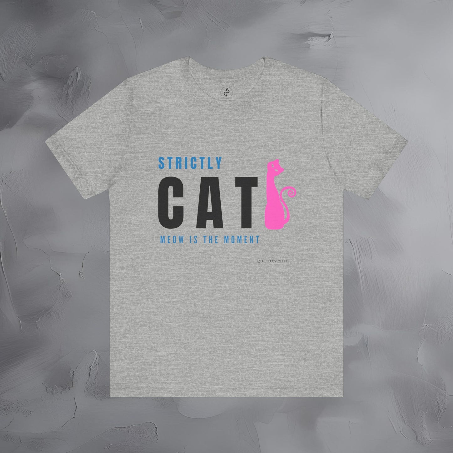 Strictly Cat T-Shirt – Meow Is the Moment | Fun Cat Lover Graphic Tee