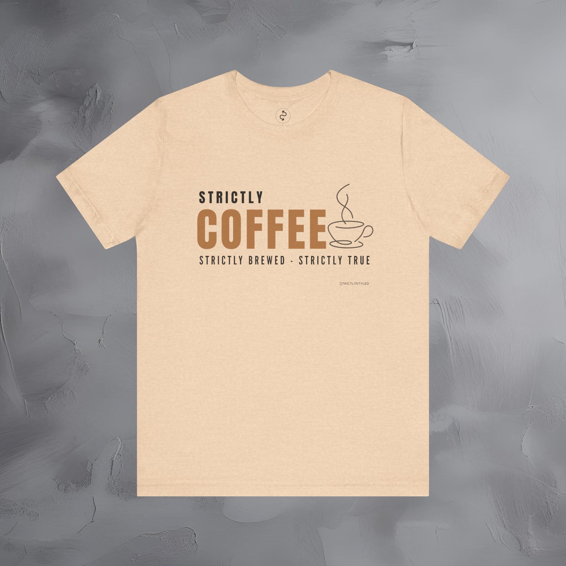 Strictly Coffee - Strictly Brewed. Strictly True. T-Shirt - Coffee Lover Graphic Tee