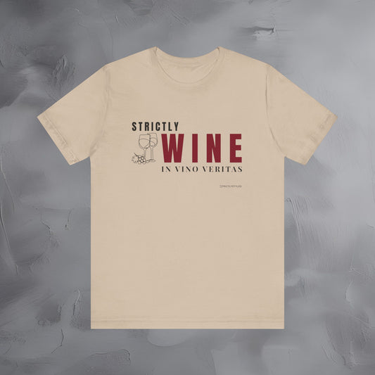 Strictly Wine – In Vino Veritas T-Shirt | Wine Lover Graphic Tee | Vineyard Lifestyle Shirt