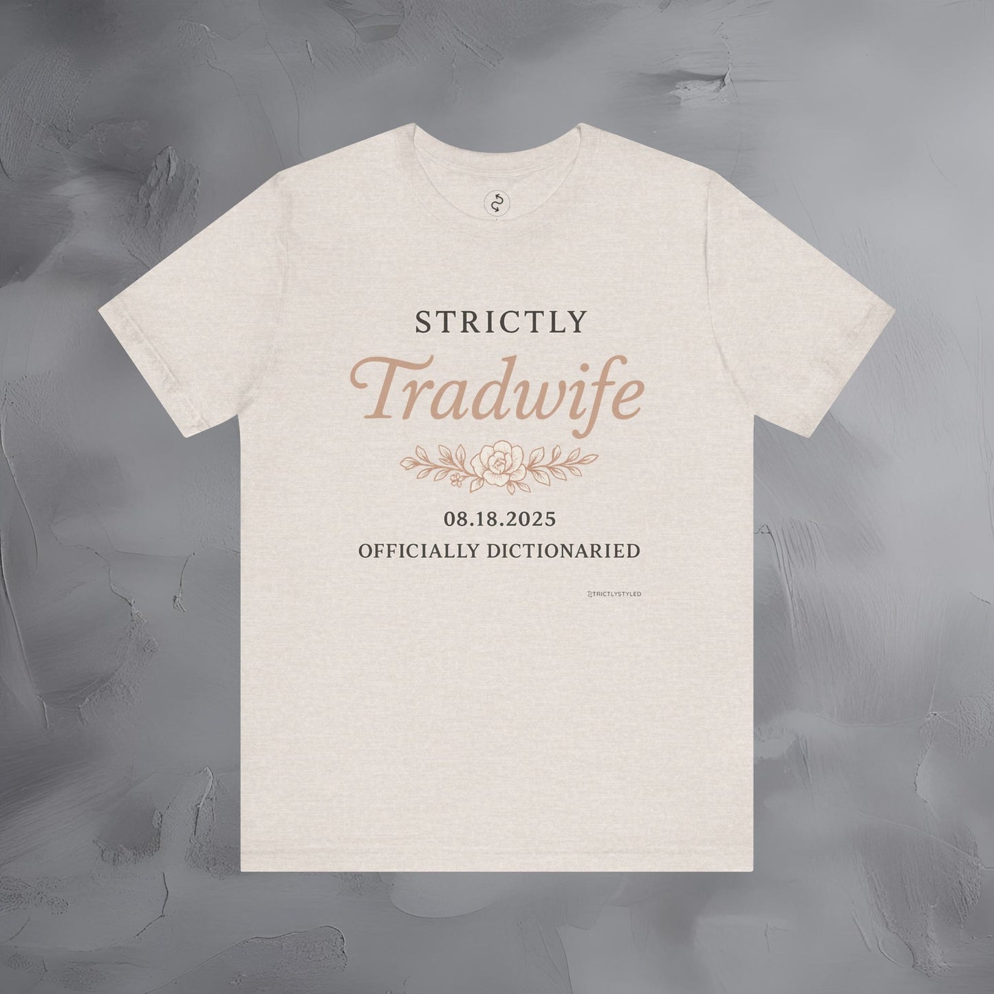 Strictly Tradwife T Shirt - Officially Dictionaried Floral Script Tee