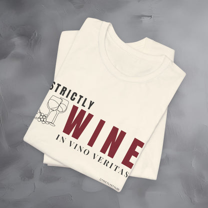 Strictly Wine – In Vino Veritas T-Shirt | Wine Lover Graphic Tee | Vineyard Lifestyle Shirt