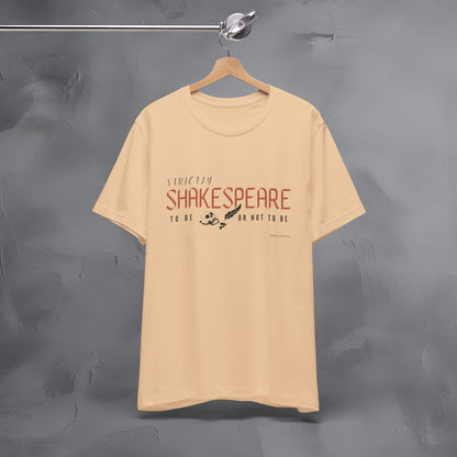 Strictly Shakespeare – To Be or Not To Be T-Shirt - Literary Graphic Tee - Classic Writer Quote Shirt