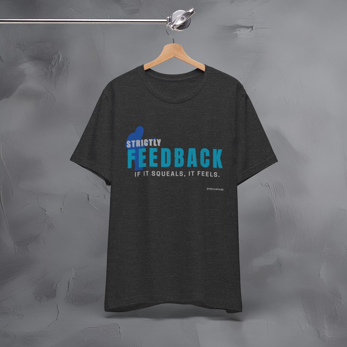 Strictly Feedback T-Shirt – If It Squeals It Feels Guitarist Tee
