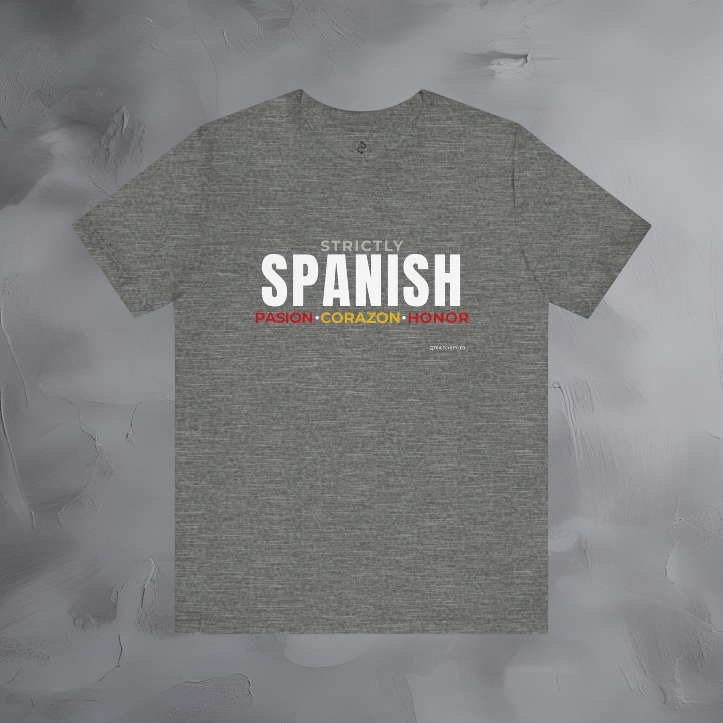 Strictly Spanish – Pasión, Corazón, Honor T-Shirt - Spain Culture Graphic Tee - Spanish Lifestyle Streetwear Shirt