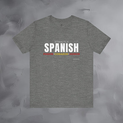 Strictly Spanish – Pasión, Corazón, Honor T-Shirt - Spain Culture Graphic Tee - Spanish Lifestyle Streetwear Shirt