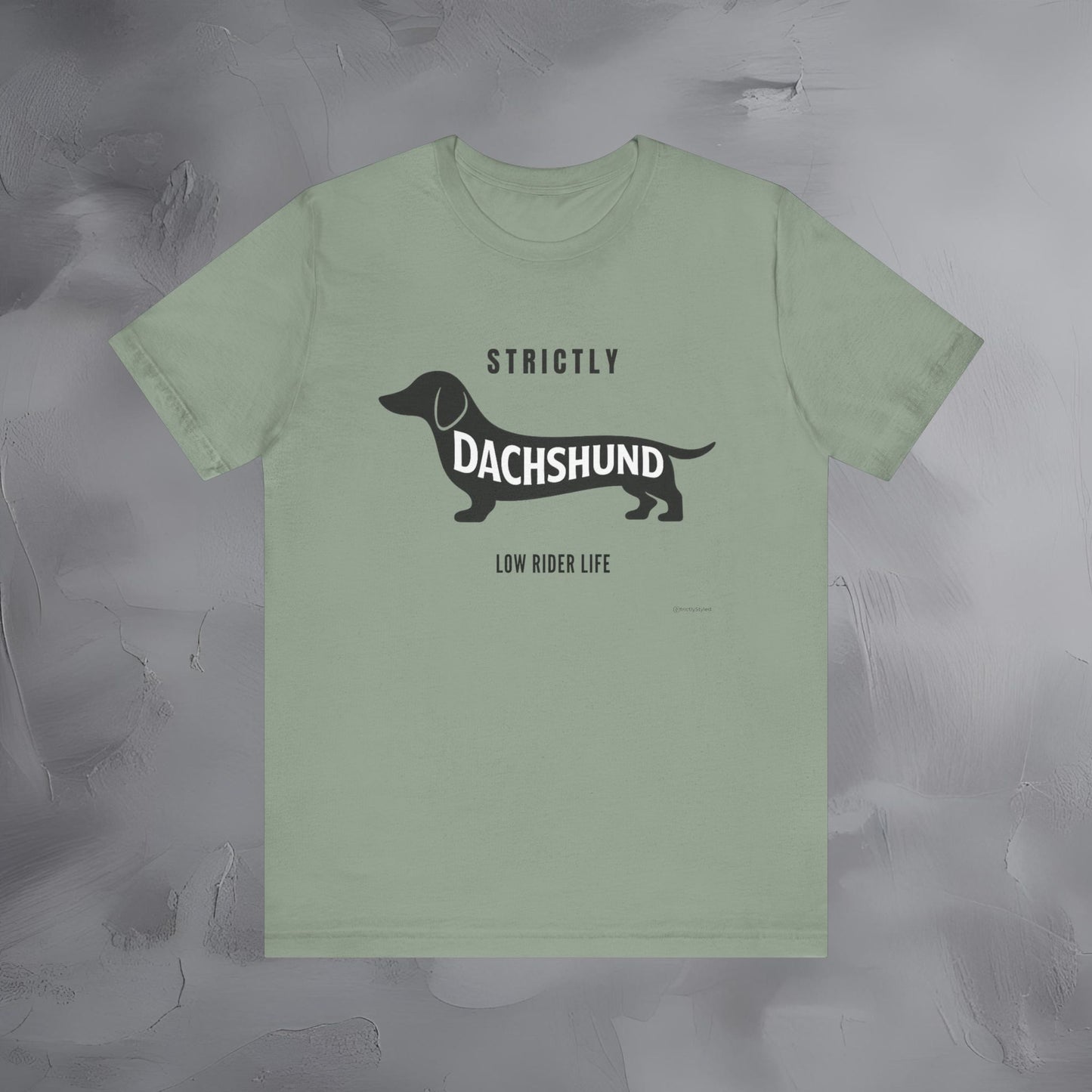 Strictly Dachshund Low Rider Life T Shirt
