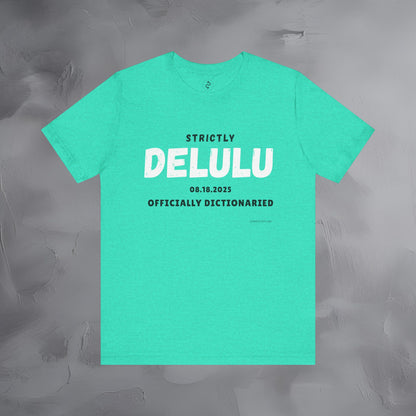 Strictly Delulu T Shirt - Officially Dictionaried Tee - Funny Viral Slogan Shirt