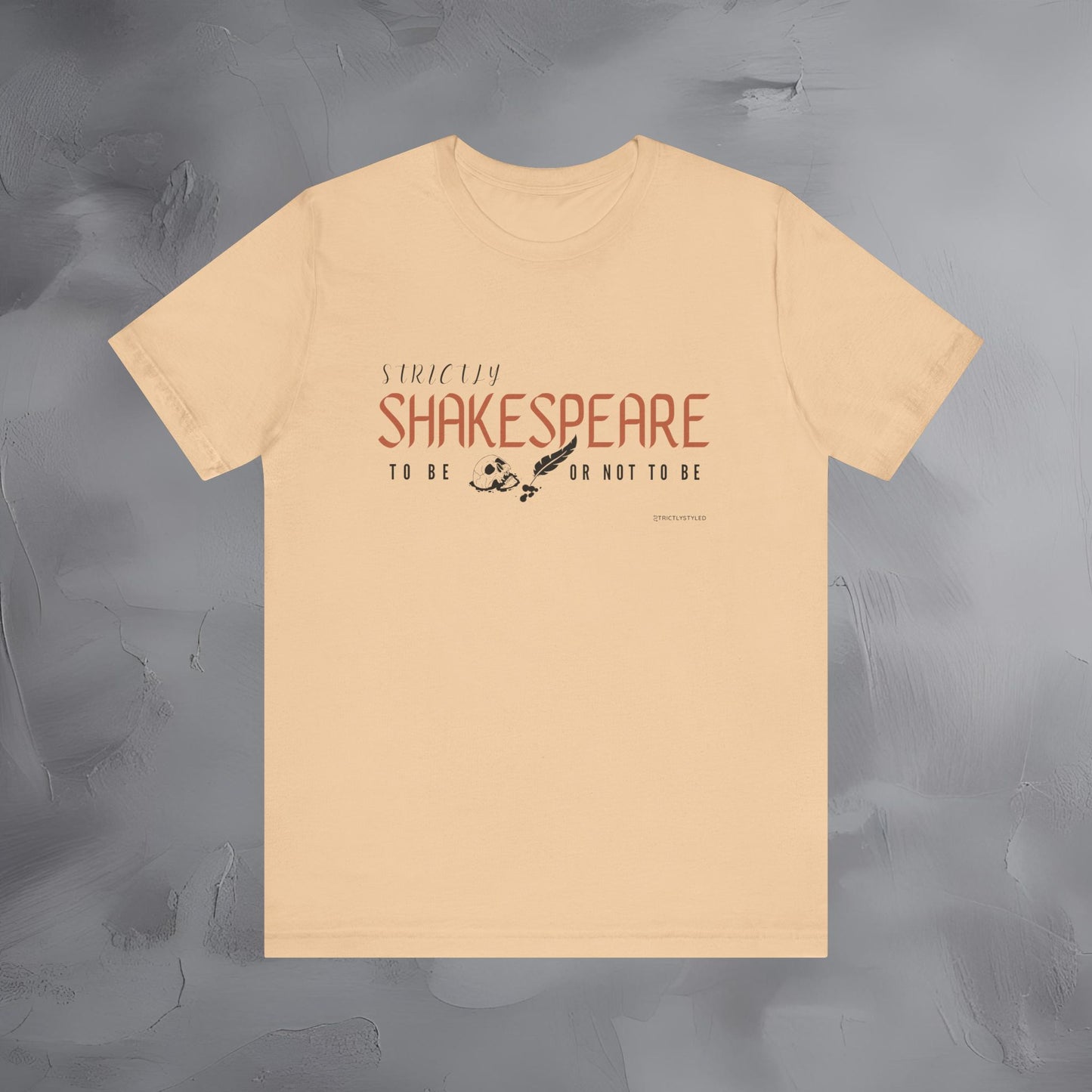 Strictly Shakespeare – To Be or Not To Be T-Shirt - Literary Graphic Tee - Classic Writer Quote Shirt