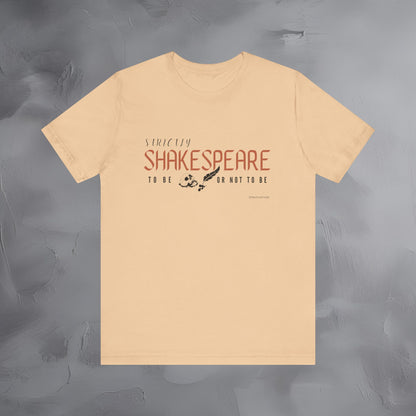Strictly Shakespeare – To Be or Not To Be T-Shirt - Literary Graphic Tee - Classic Writer Quote Shirt