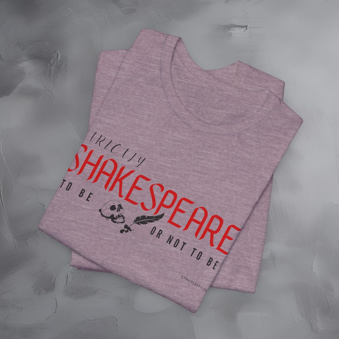 Strictly Shakespeare – To Be or Not To Be T-Shirt - Literary Graphic Tee - Classic Writer Quote Shirt