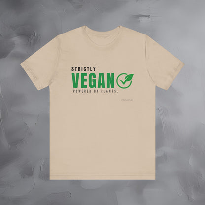 Strictly Vegan – Powered by Plants T-Shirt - Vegan Lifestyle Graphic Tee - Plant-Based Living Shirt