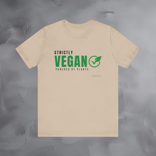 Strictly Vegan – Powered by Plants T-Shirt - Vegan Lifestyle Graphic Tee - Plant-Based Living Shirt