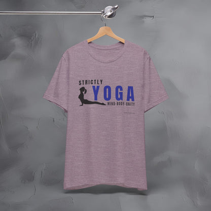 Strictly Yoga – Mind Body Unity T-Shirt - Yoga Lifestyle Graphic Tee - Mindfulness & Balance Shirt