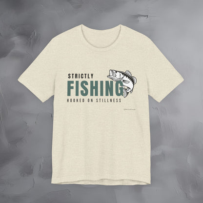 Strictly Fishing T-Shirt – Hooked on Stillness | Minimal Outdoor Lifestyle Tee