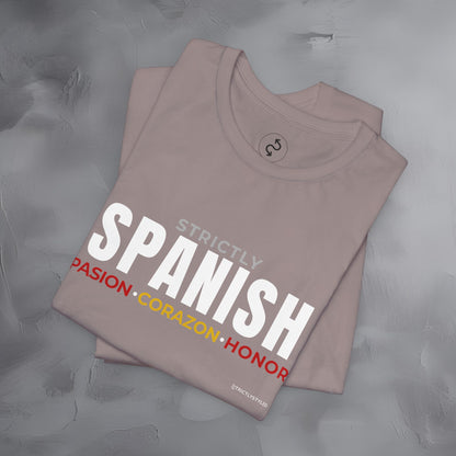 Strictly Spanish – Pasión, Corazón, Honor T-Shirt - Spain Culture Graphic Tee - Spanish Lifestyle Streetwear Shirt