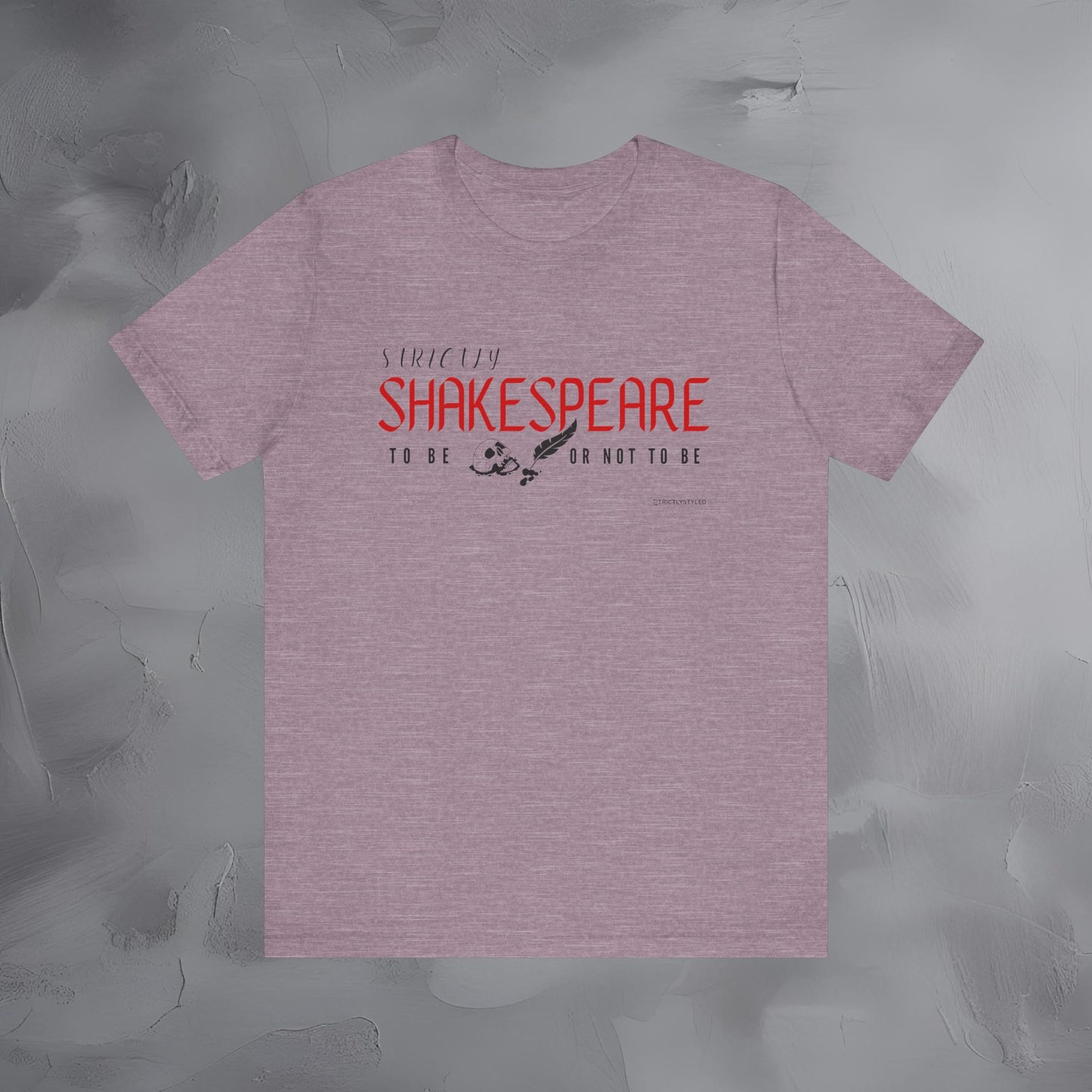 Strictly Shakespeare – To Be or Not To Be T-Shirt - Literary Graphic Tee - Classic Writer Quote Shirt