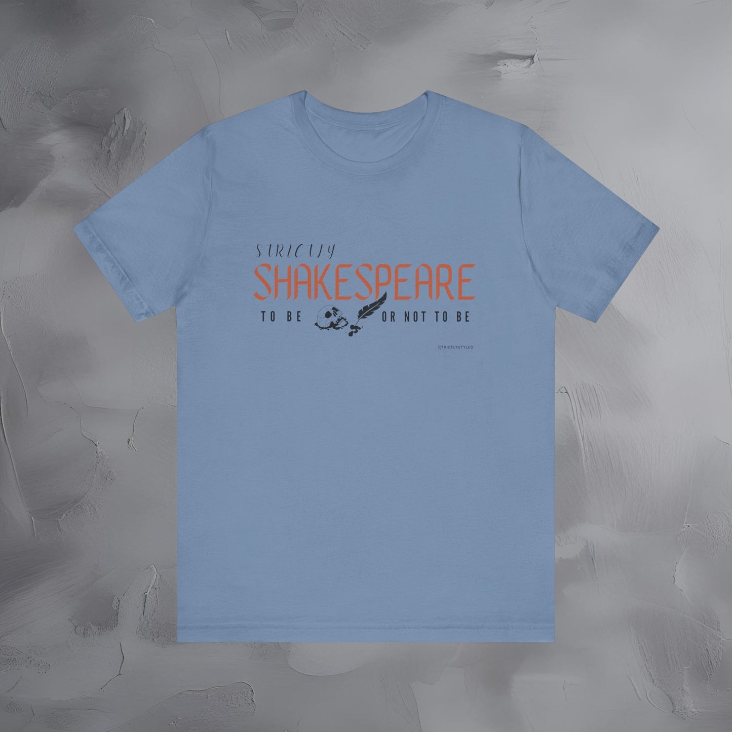 Strictly Shakespeare – To Be or Not To Be T-Shirt - Literary Graphic Tee - Classic Writer Quote Shirt