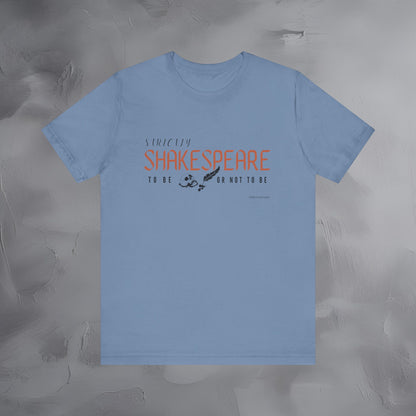 Strictly Shakespeare – To Be or Not To Be T-Shirt - Literary Graphic Tee - Classic Writer Quote Shirt