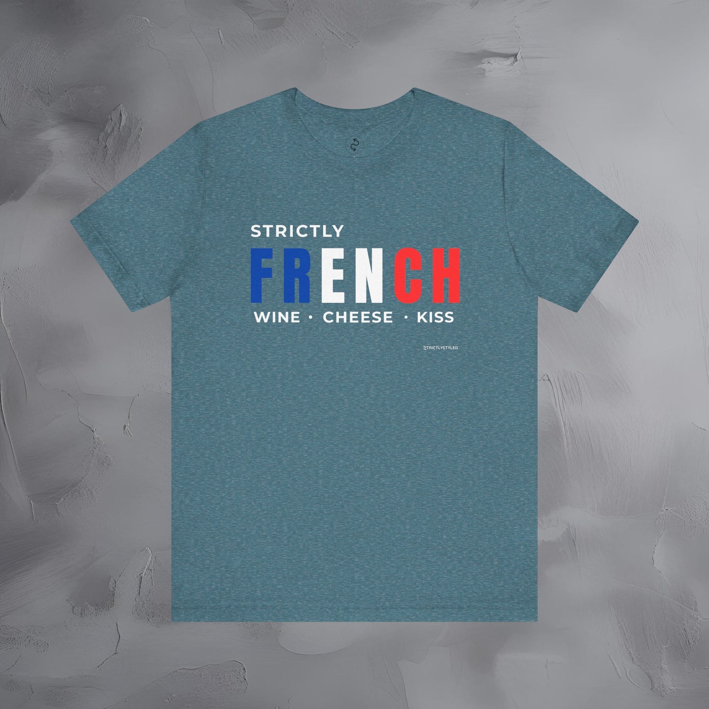 Strictly French – Wine, Cheese, Kiss T-Shirt - Fun Parisian Graphic Tee - French Lifestyle Streetwear Shirt