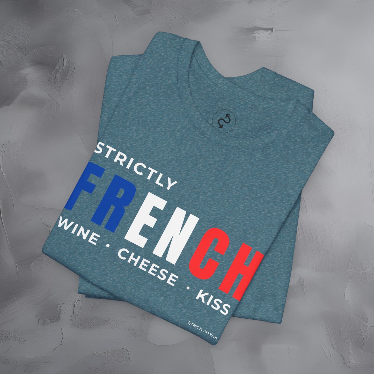 Strictly French – Wine, Cheese, Kiss T-Shirt - Fun Parisian Graphic Tee - French Lifestyle Streetwear Shirt