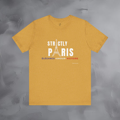 Strictly Paris – Élégance, Amour, Histoire T-Shirt - French City Pride Graphic Tee - Paris Lifestyle Streetwear Shirt