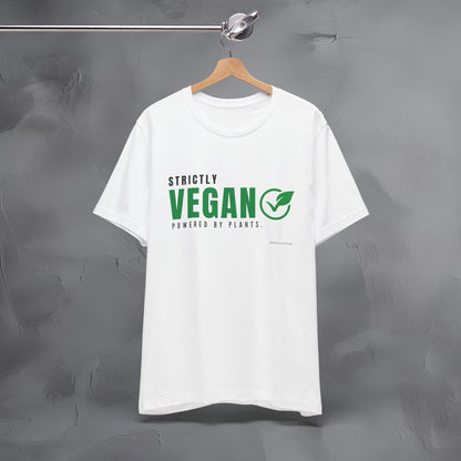 Strictly Vegan – Powered by Plants T-Shirt - Vegan Lifestyle Graphic Tee - Plant-Based Living Shirt