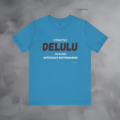 Strictly Delulu T Shirt - Officially Dictionaried Tee - Funny Viral Slogan Shirt