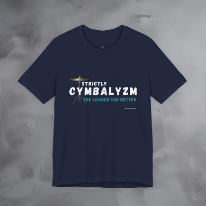 Strictly Cymbalizm T-Shirt – Drum & Percussion Graphic Tee - The Louder the Better