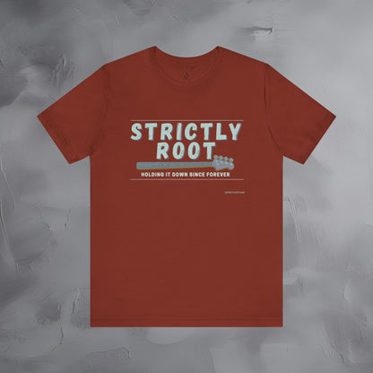 Strictly Root T-Shirt – Bass Player Graphic Tee - Holding It Down Since Forever