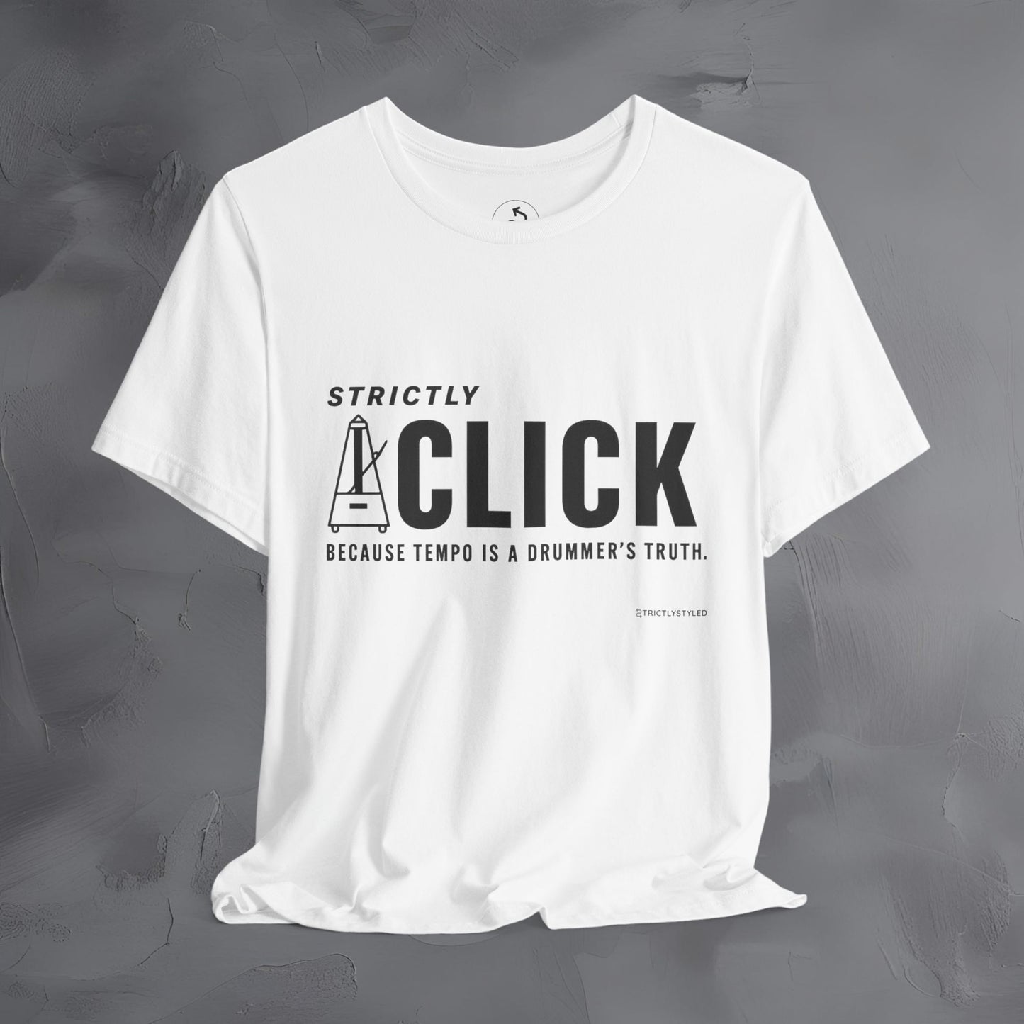 Strictly Click T-Shirt – Drum & Rhythm Graphic Tee - Tempo Is the Drummer’s Truth