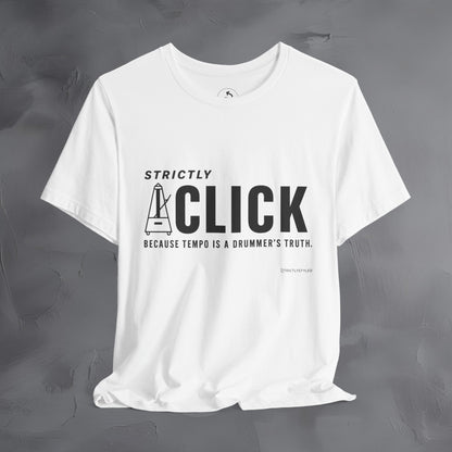 Strictly Click T-Shirt – Drum & Rhythm Graphic Tee - Tempo Is the Drummer’s Truth