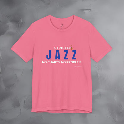 Strictly Jazz T-Shirt – No Charts No Problem – Jazz Music Graphic Tee