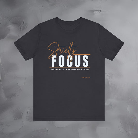 Strictly Focus T-Shirt – Cut the Noise, Sharpen Your Vision