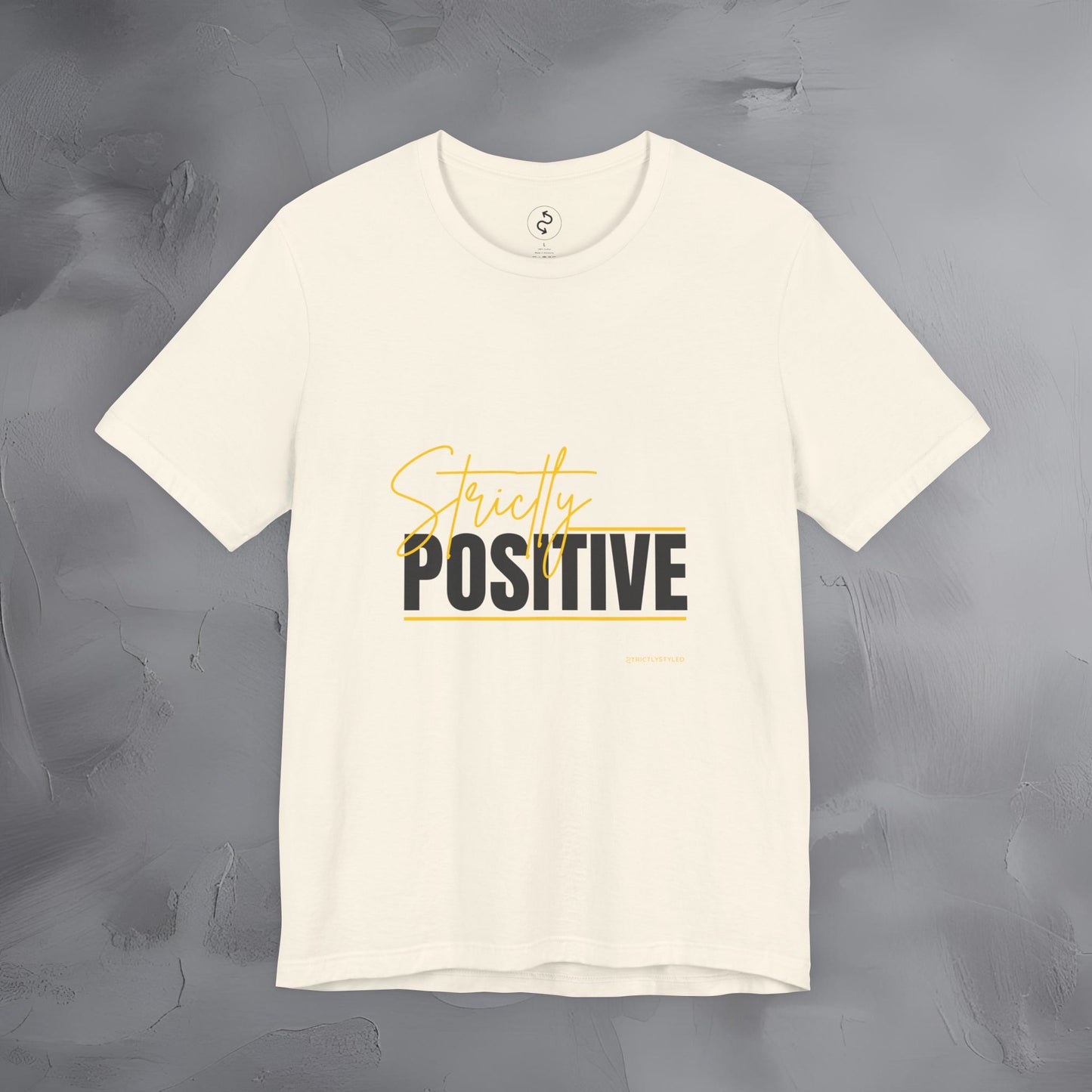 Strictly Positive T-Shirt – Motivational Graphic Tee – Uplifting Lifestyle Shirt