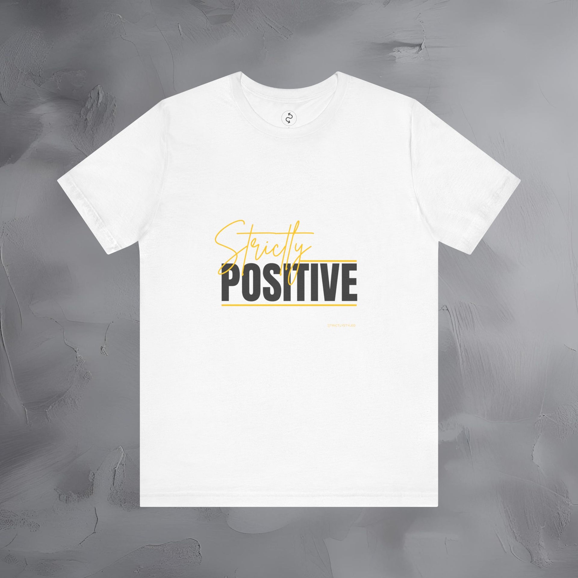 Strictly Positive T-Shirt – Motivational Graphic Tee – Uplifting Lifestyle Shirt