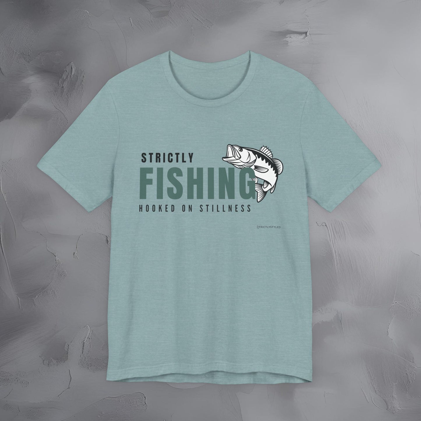 Strictly Fishing T-Shirt – Hooked on Stillness | Minimal Outdoor Lifestyle Tee