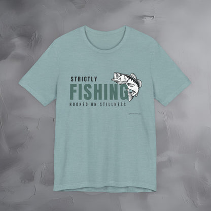 Strictly Fishing T-Shirt – Hooked on Stillness | Minimal Outdoor Lifestyle Tee