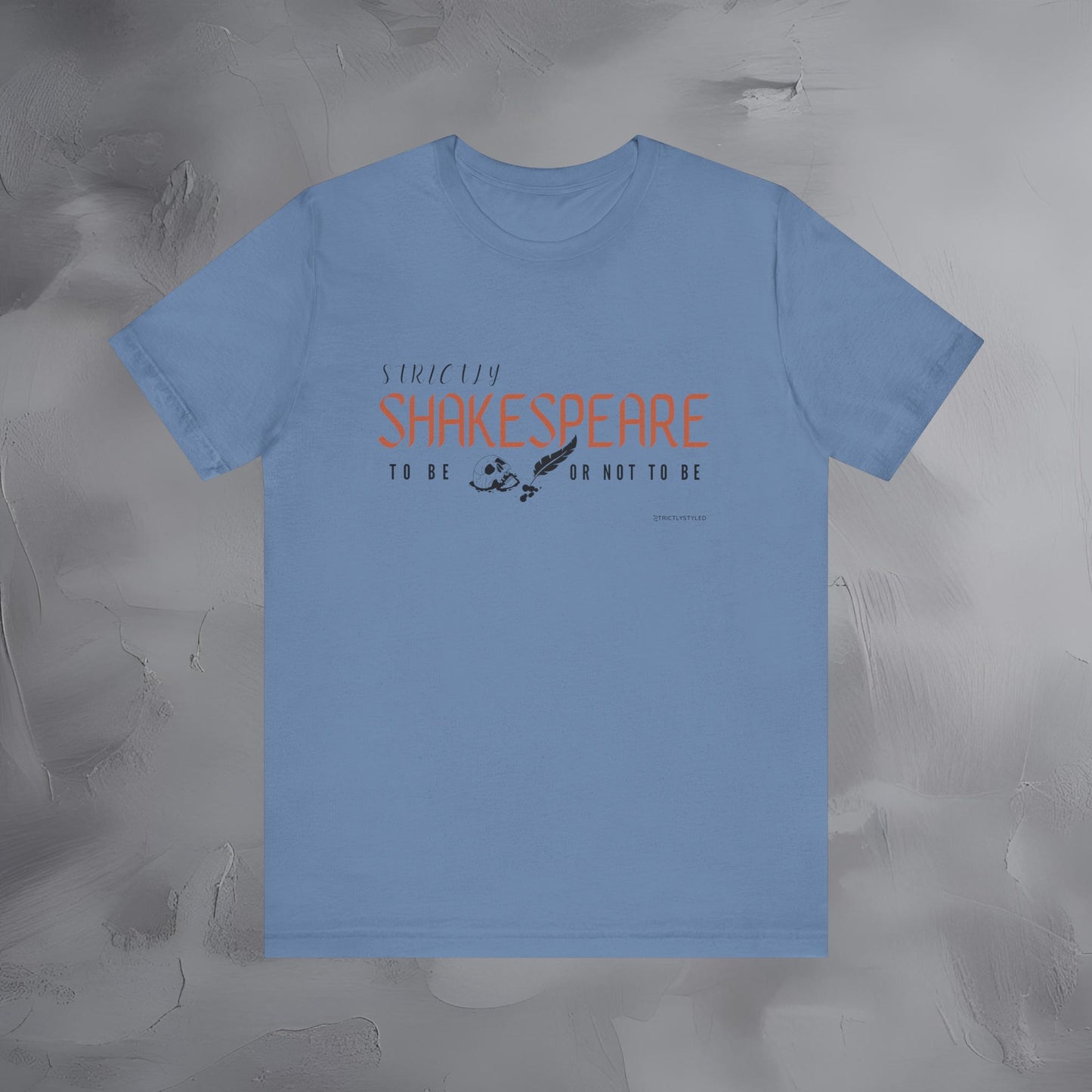 Strictly Shakespeare – To Be or Not To Be T-Shirt - Literary Graphic Tee - Classic Writer Quote Shirt