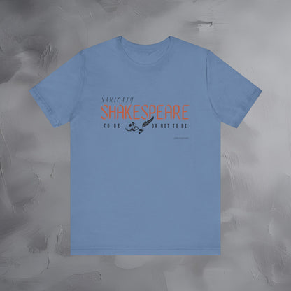 Strictly Shakespeare – To Be or Not To Be T-Shirt - Literary Graphic Tee - Classic Writer Quote Shirt