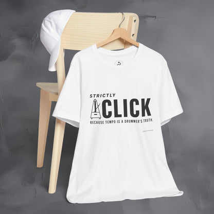Strictly Click T-Shirt – Drum & Rhythm Graphic Tee - Tempo Is the Drummer’s Truth